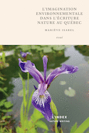Imagination environnementale et l'écriture nature au Québec (L')